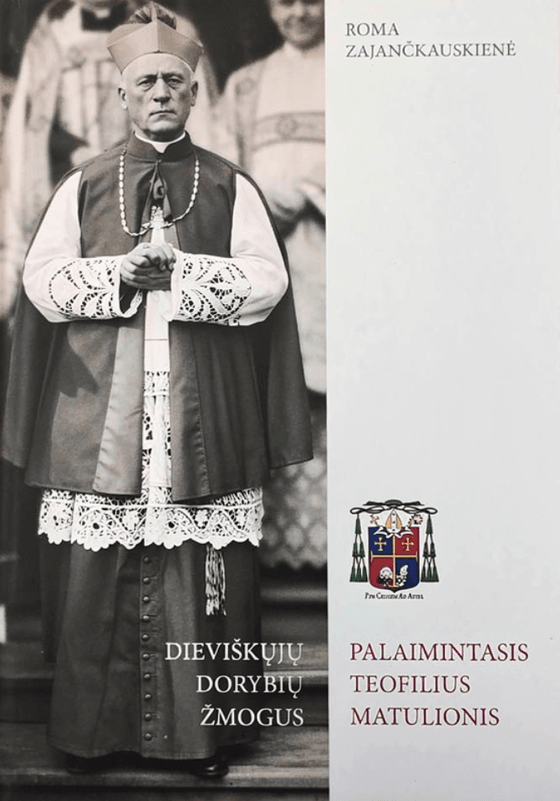 Dieviškųjų dorybių žmogus. Palaimintasis Teofilius Matulionis