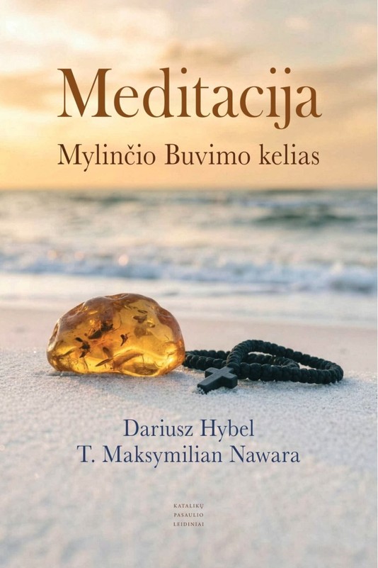 MEDITACIJA. Mylinčio Buvimo kelias 