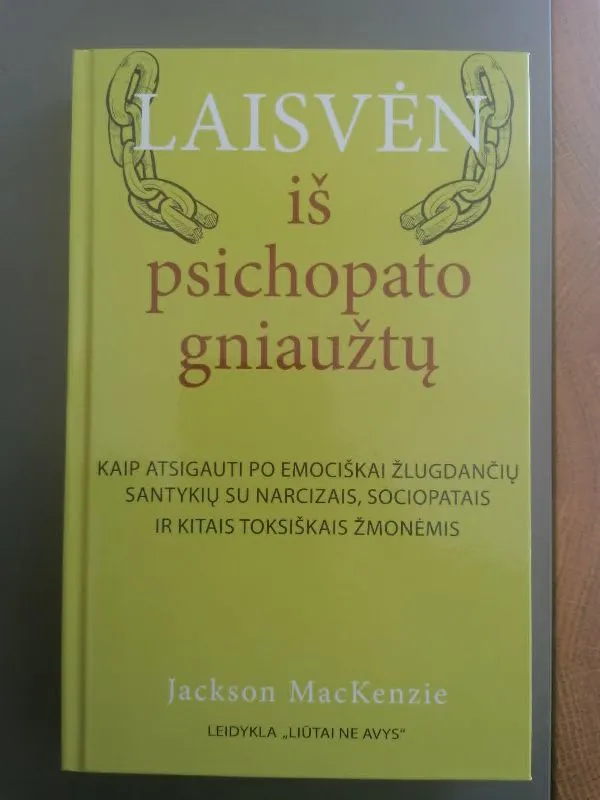 Laisvėn iš psichopato gniaužtų. Kaip atsigauti po emociškai žlugdančių santykių