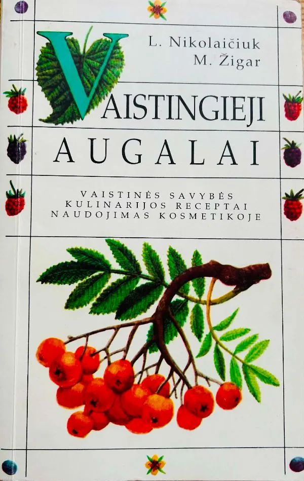 Vaistingieji augalai: Vaistinės savybės. Kulinarijos receptai