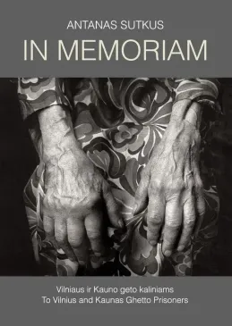 In Memoriam: To Vilnius and Kaunas Ghetto Survivors