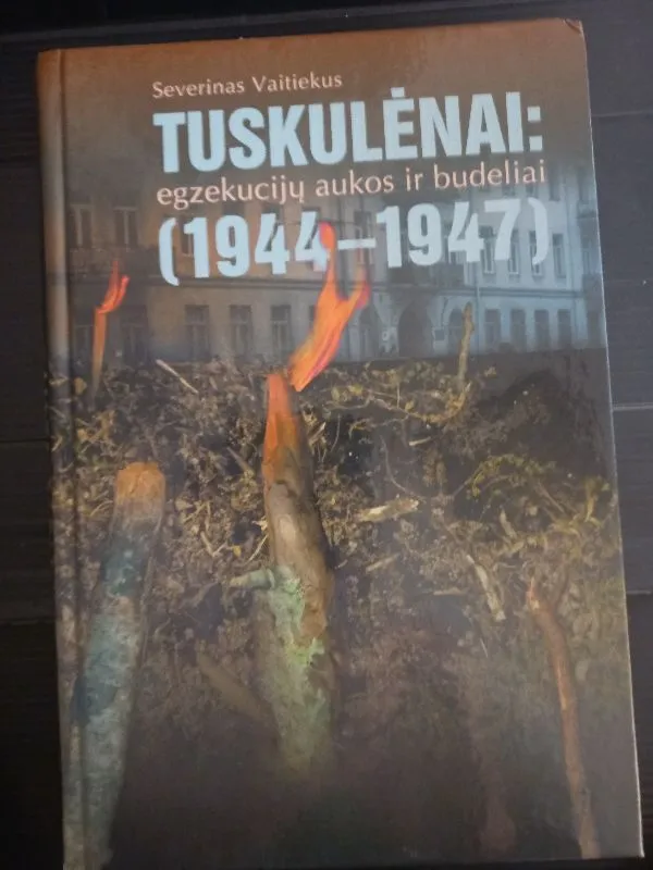 Tuskulėnai: egzekucijų aukos ir budeliai (1944-1947)