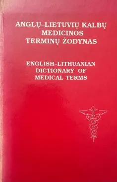 Anglų-lietuvių kalbų medicinos terminų žodynas / English-Lithuanian Dictionary