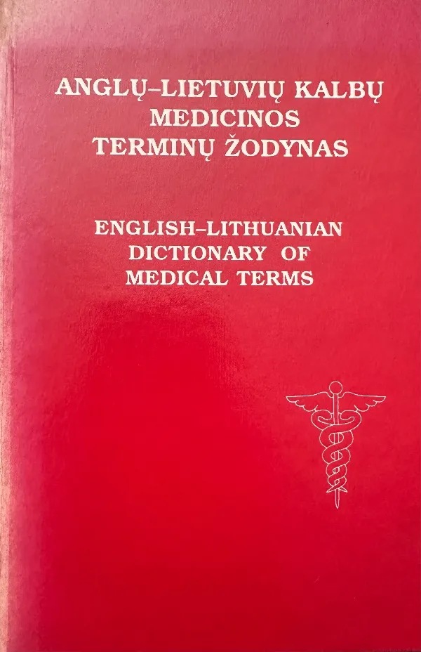 Anglų-lietuvių kalbų medicinos terminų žodynas / English-Lithuanian Dictionary