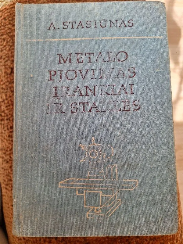 Metalo pjovimas, įrankiai ir staklės