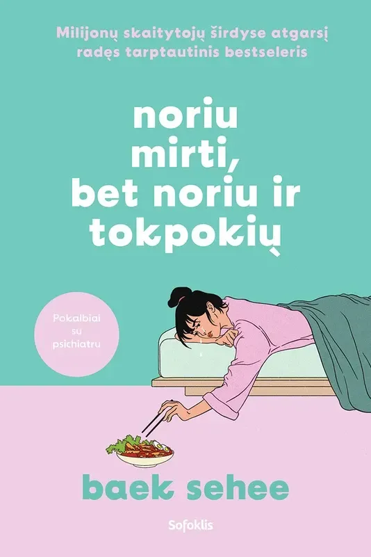 Noriu mirti, bet noriu ir tokpokių