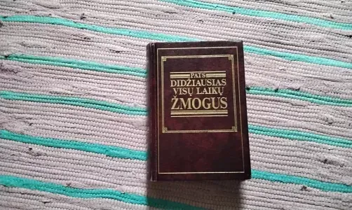 PATS DIDŽIAUSIAS VISŲ LAIKŲ ŽMOGUS