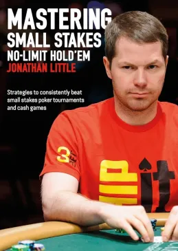 Mastering Small Stakes No-Limit Hold'em: Strategies to Consistently Beat Small S