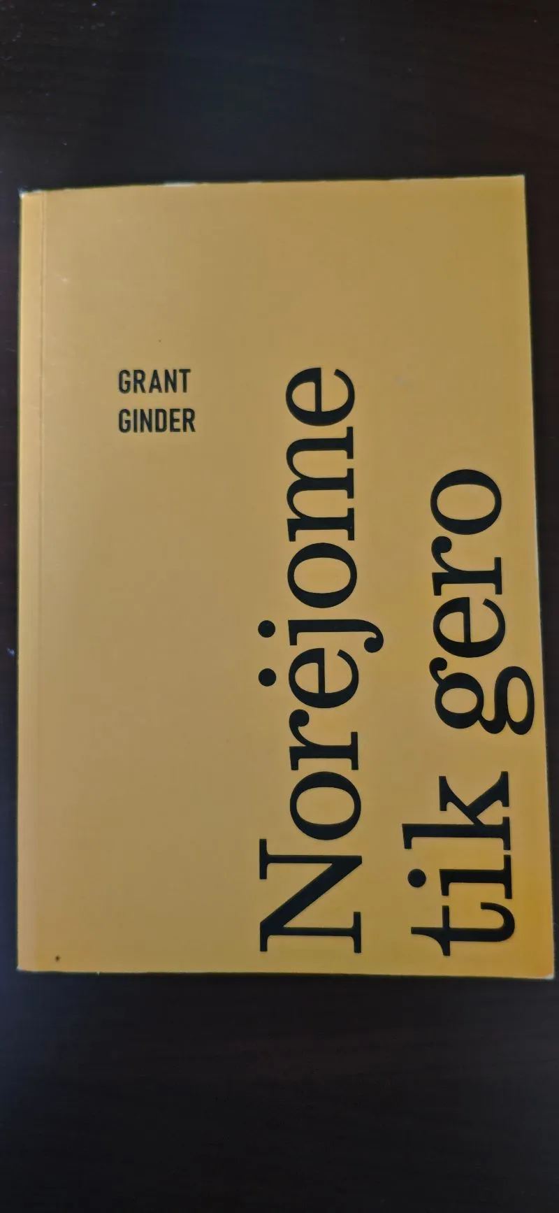 NORĖJOME TIK GERO. Išskirtinė knygos.lt kolekcija 37/100