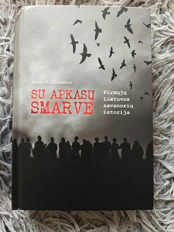 Su apkasų smarve. Pirmųjų Lietuvos savanorių istorija