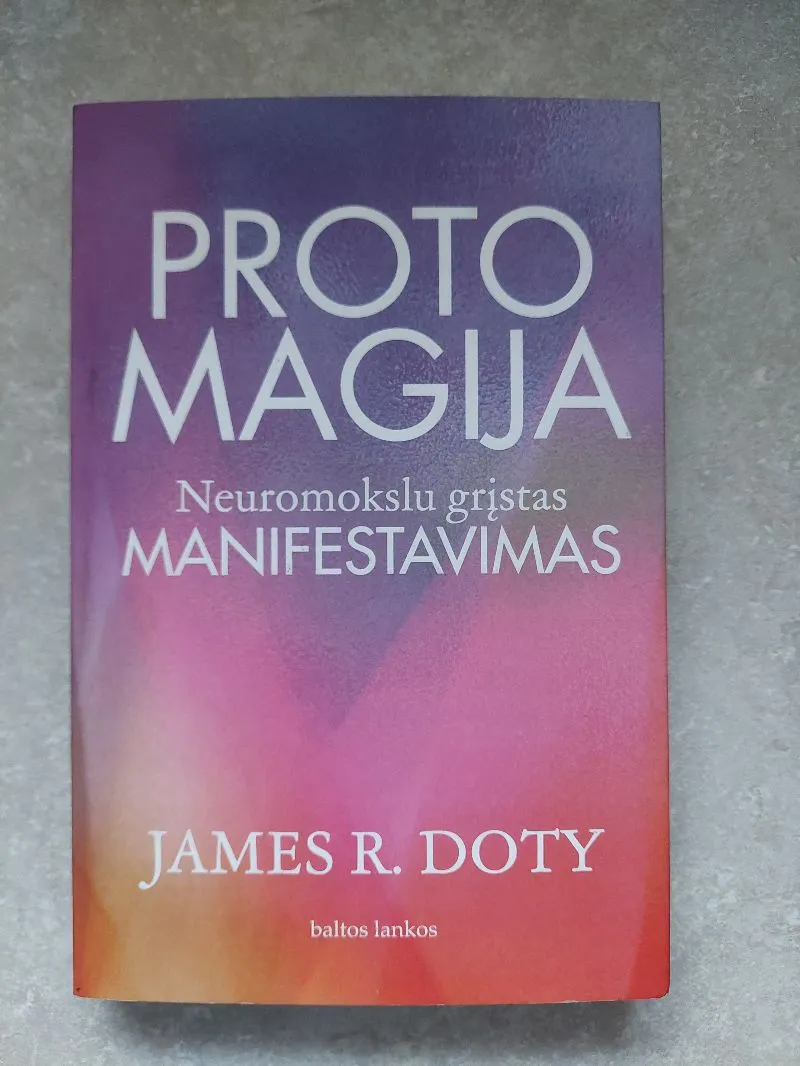 PROTO MAGIJA. Neuromokslu grįstas manifestavimas